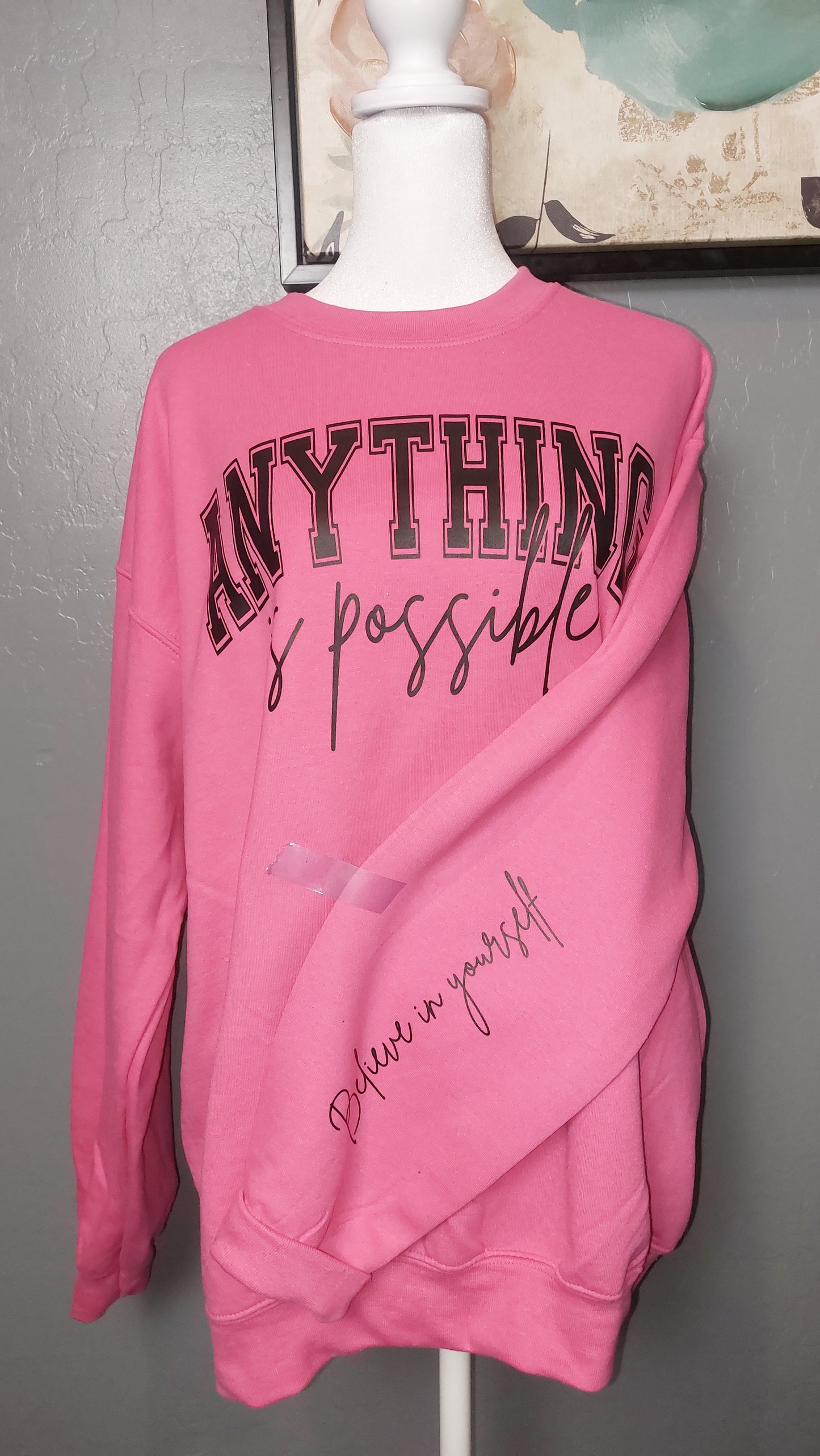 Anything is possible believe in your self crew neck sweater