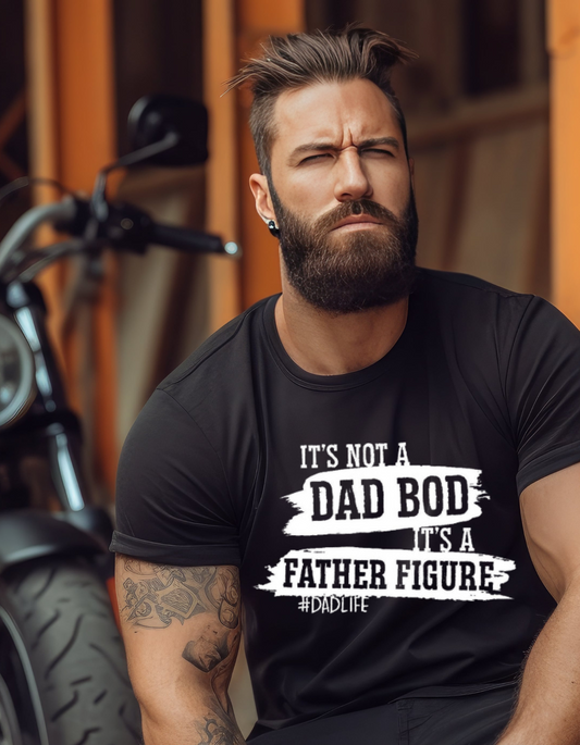 "It's Not A Dad Bod, It's A Father Figure" T-Shirt