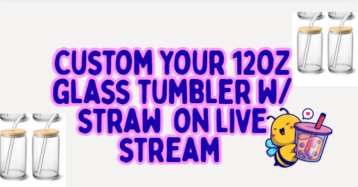 Custom your  Glass Tumbler on live stream 12OZ