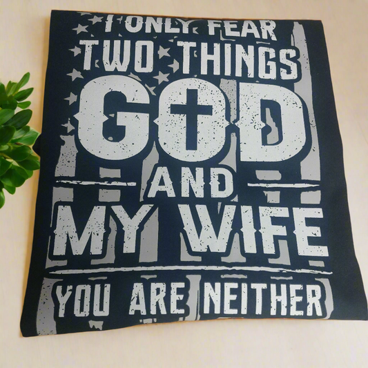 I only fear two things GOD and my wife t-shirt Crew-neck ready to go