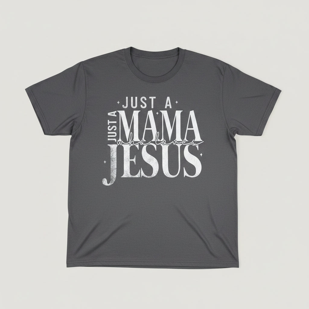 Just a MAMA who loves JESUS CREW NECK T-SHIRT #3952
