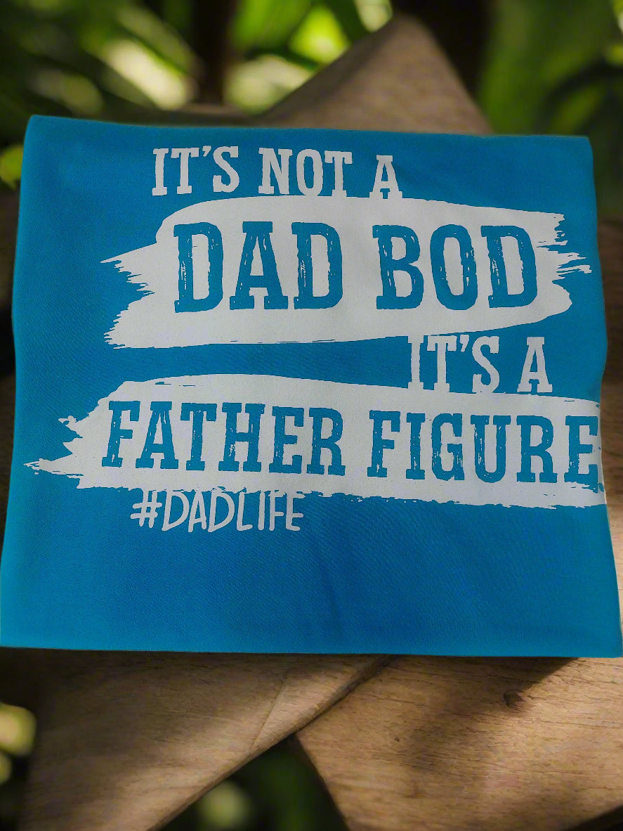 IT'S NOT A DAD BOD IT'S A FATHER FIGURE  T-SHIRT