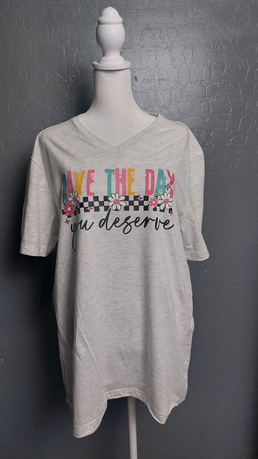 V-NECK T-SHIRT HAVE THE DAY YOU DESERVE
